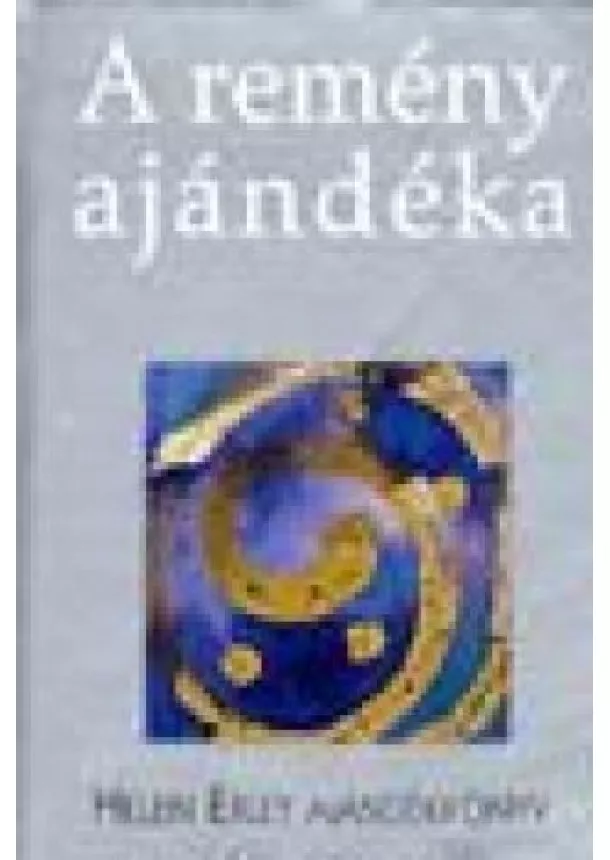 Helen Exley - A REMÉNY AJÁNDÉKA /MINI AJÁNDÉKKÖNYV