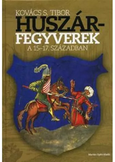 Huszárfegyverek a 15-17. századben