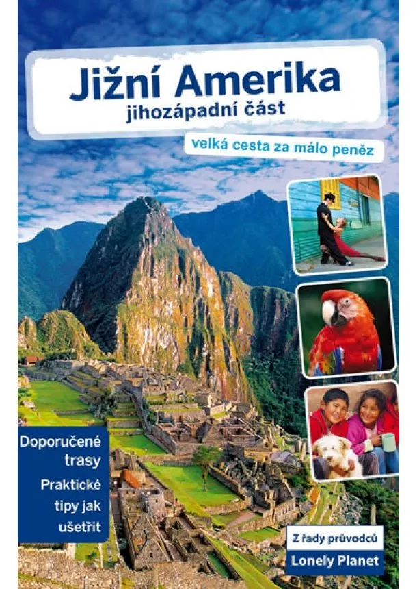 autor neuvedený - Jižní Amerika - Jihozápadní část - Lonely Planet
