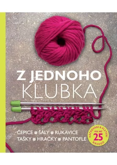 Z jednoho klubka - Čepice, šály, rukavice, tašky, hračky, pantofle