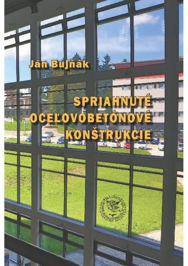 Ján Bujňák - Spriahnuté oceľovobetónové konštrukcie
