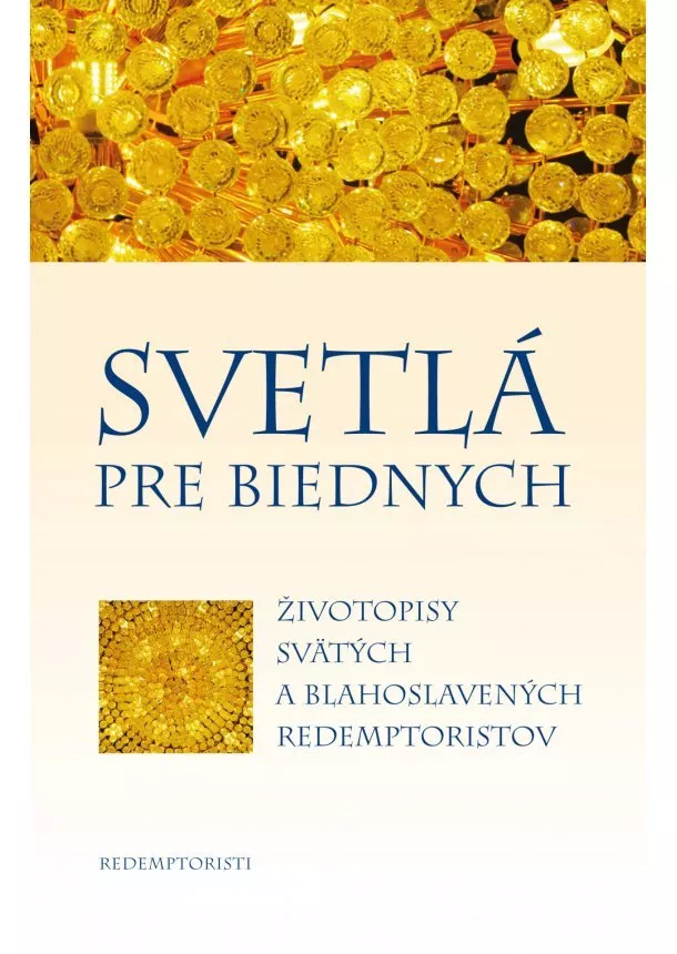 Boleslaw Slota - Svetlá pre biednych - Životopisy svätých a blahoslavených redemptoristov