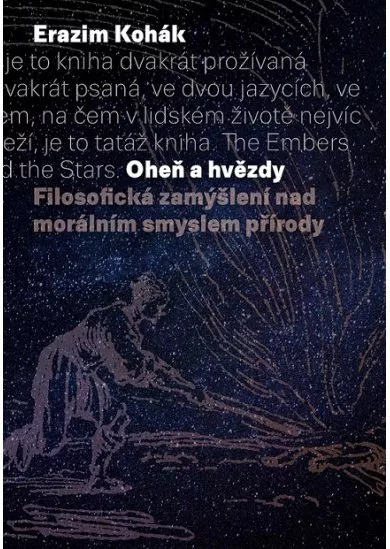 Oheň a hvězdy - Filosofická zamýšlení nad morálním smyslem přírody