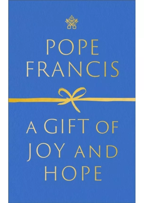 Pope Francis - A Gift of Joy and Hope