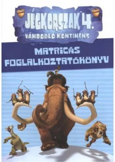 JÉGKORSZAK 4. VÁNDORLÓ KONTINENS /MATRICÁS FOGLALKOZTATÓKÖNYV