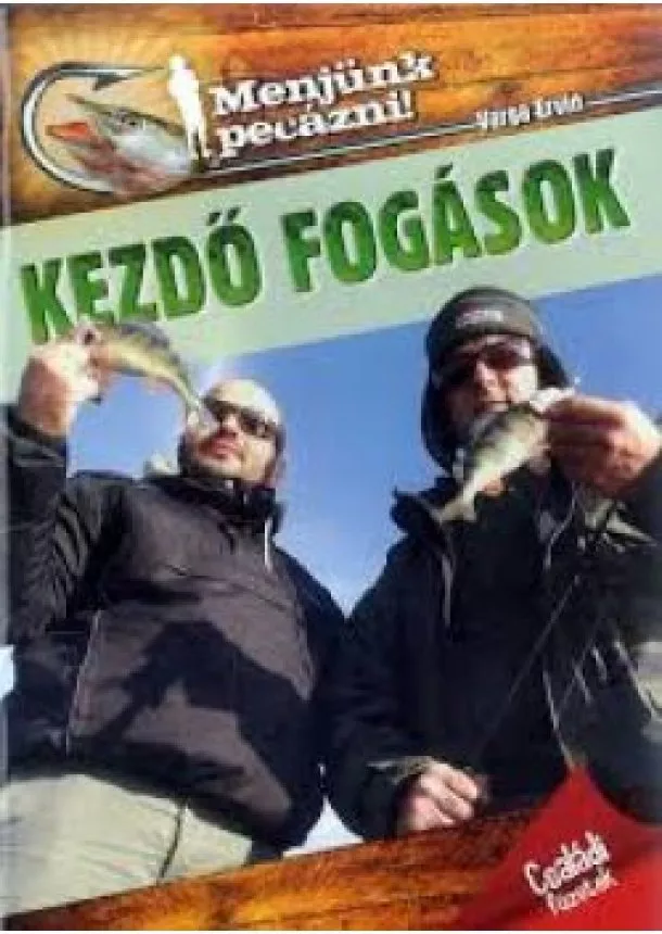 Varga Ervin - Menjünk pecázni - Kezdő fogások