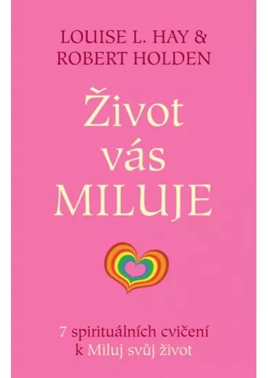 Život vás miluje - 7 spirituálních cvičení k Miluj svůj život