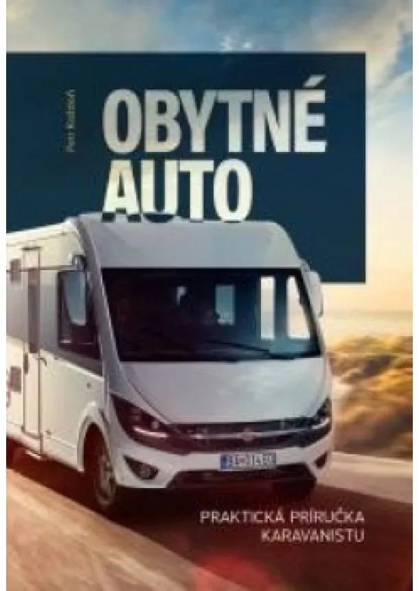 Peter Koždoň - Obytné auto - Praktická príručka karavanistu