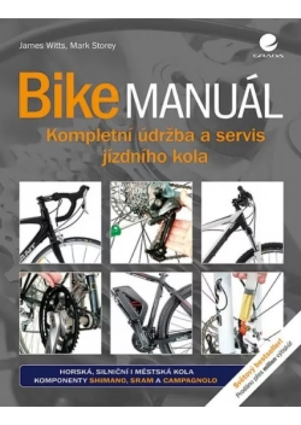 James Witts, Mark Storey - Bike manuál - Kompletní údržba a servis jízdního kola