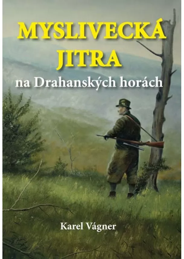 Karel Vágner - Myslivecká jitra na Drahanských horách