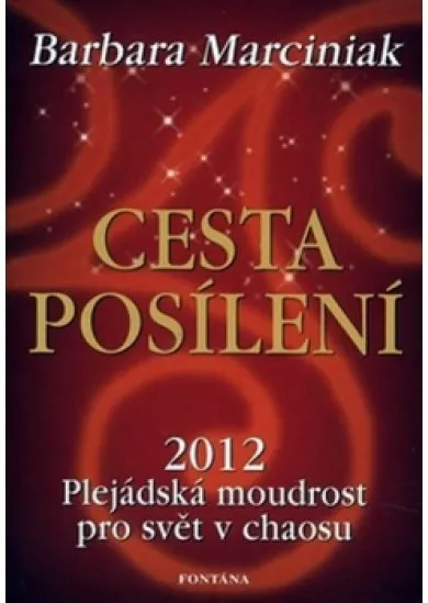 Cesta posílení - 2012 Plejádská moudrost pro svět v chaosu