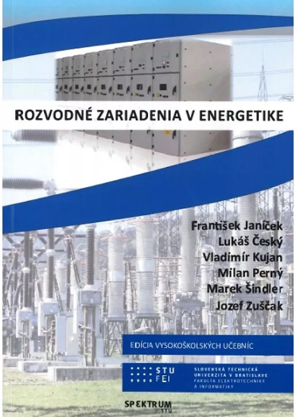František Janíček, Lukáš Český, Vladimír Kujan - Rozvodné zariadenia v energetike