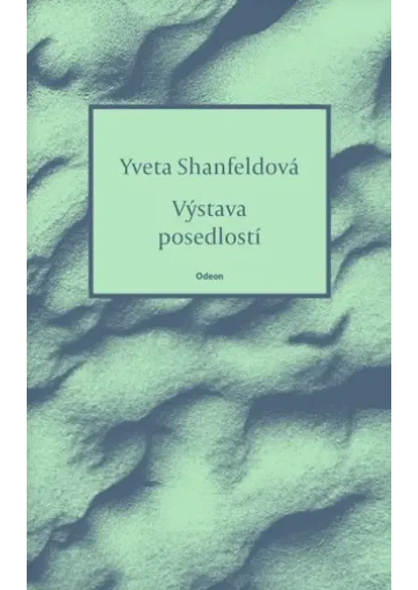 Yveta Shanfeldová - Výstava posedlostí