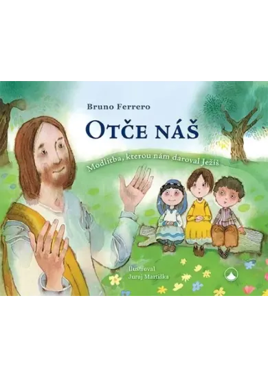 Otče náš (3.vydání) - Modlitba, kterou nám daroval Ježíš