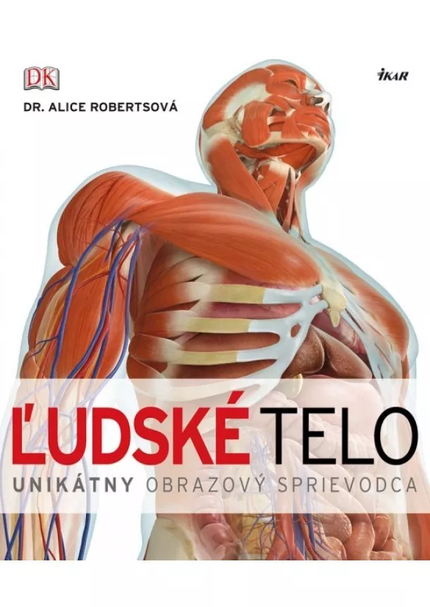 Alice Robertsová - Ľudské telo - unikátny obrazový sprievodca