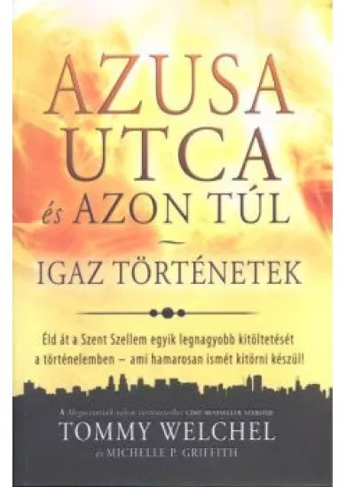 Azusa utca és azon túl /Igaz történetek