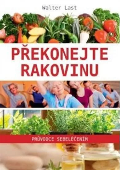 Překonejte rakovinu - průvodce sebeléčením