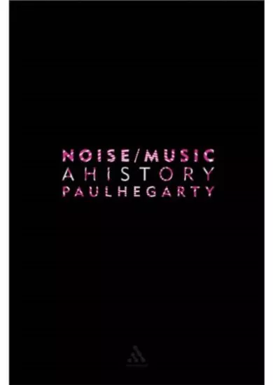 Noise Music : A History