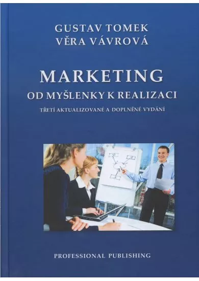 Marketing od myšlenky k realizaci - Třetí přepracované a doplněné vydání