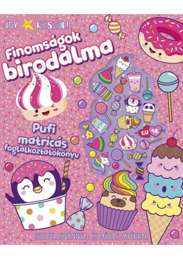 Foglalkoztató - Így készül! - Finomságok birodalma - Pufi matricás foglalkoztatókönyv