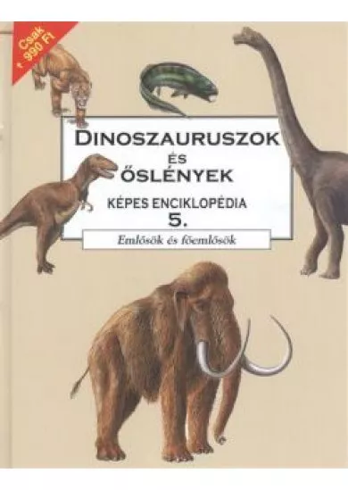 DINOSZAURUSZOK ÉS ŐSLÉNYEK KÉPES ENCIKLOPÉDIA 5.