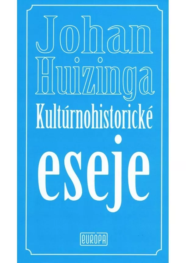 Johan Huizinga - Kultúrnohistorické eseje