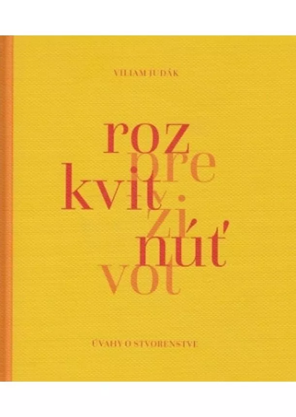 Viliam Judák - Rozkvitnúť pre život - Úvahy o stvorenstve