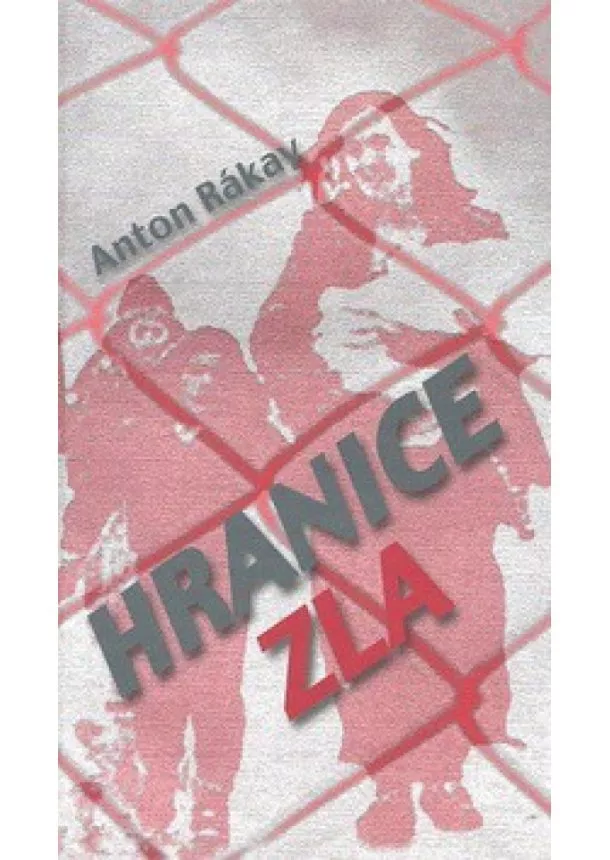 Anton Rákay - Hranice zla