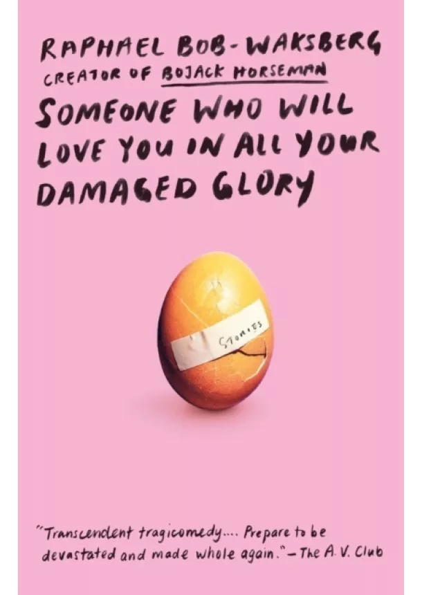 Raphael Bob-Waksberg - Someone Who Will Love You in All Your Damaged Glory