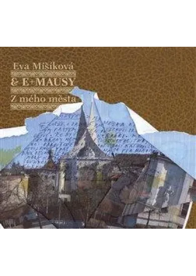 Eva Mišíková, E+MAUSY: Z mého města