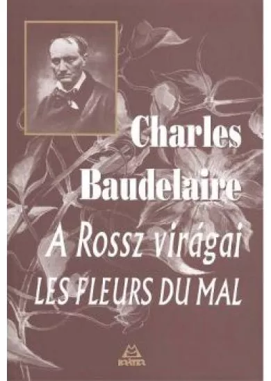 A ROSSZ VIRÁGAI /LES FLEURS DU MAL