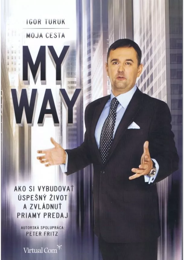 Igor Turuk - My Way - moja cesta - ako si vybudovať úspešný život a zvládnuť priamy predaj