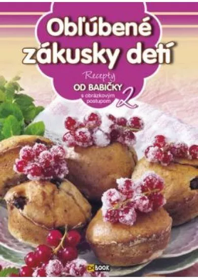 Obľúbené zákusky detí 2. - Recepty od babičky