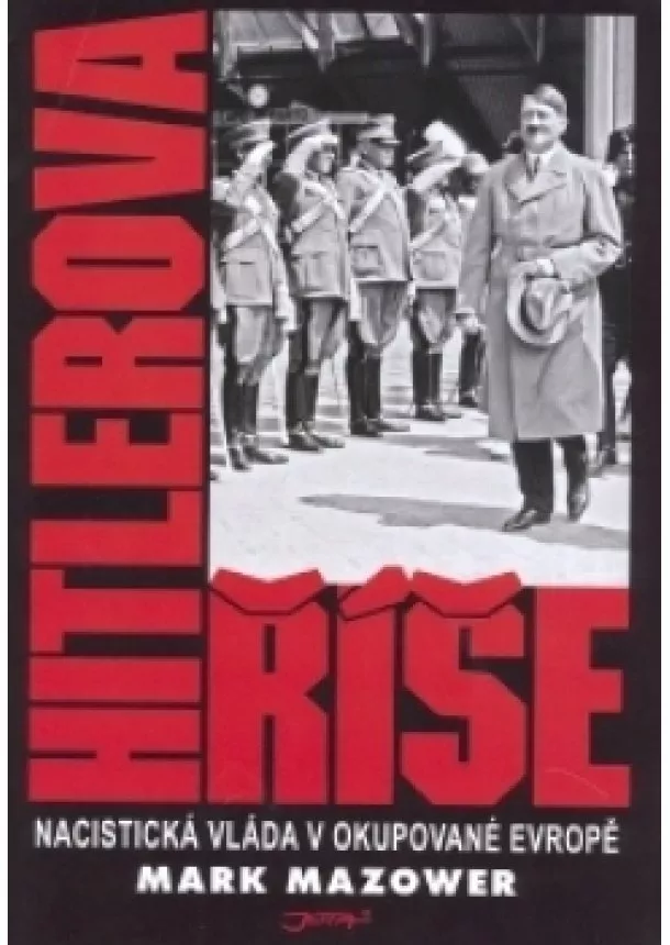 Mark Mazower - Hitlerova říše - Nacistická vláda v okupované Evropě