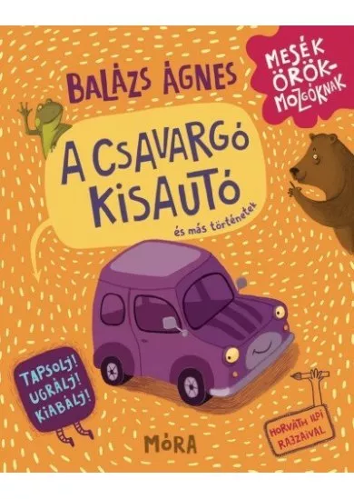 A csavargó kisautó és más történetek - Tapsolj! Ugrálj! Kiabálj!
