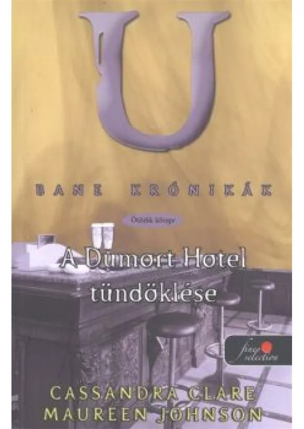 Cassandra Clare - A DUMORT HOTEL TÜNDÖKLÉSE - BANE KRÓNIKÁK 5. /PUHA