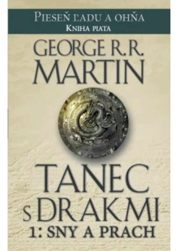 George R. R. Martin - Tanec s drakmi 1: Sny a Prach 5. diel ságy Pieseň ľadu a ohňa