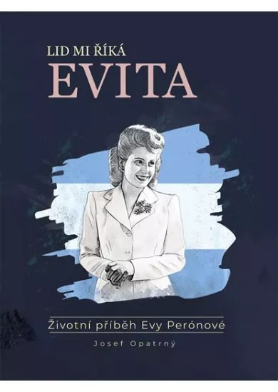 Lid mi říká Evita - Životní příběh Evy P