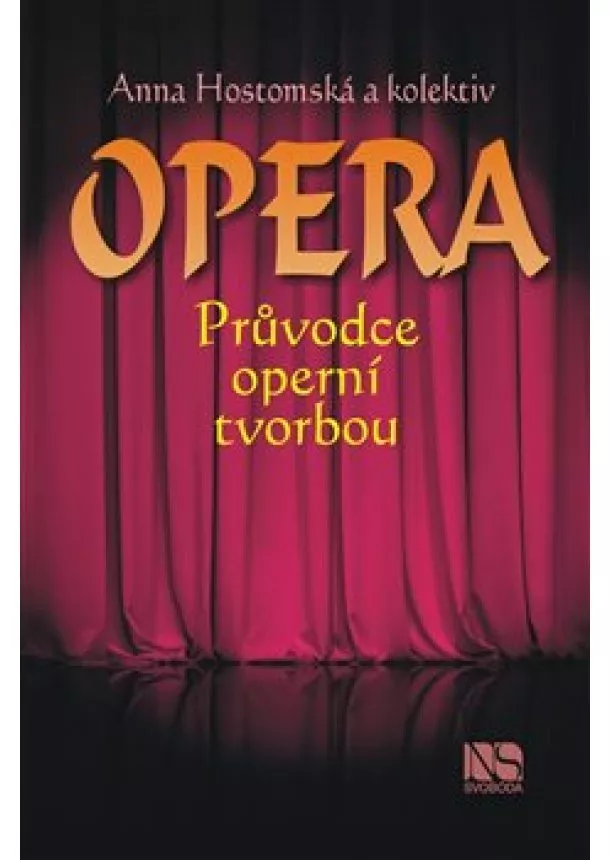 Anna Hostomská - Opera - Průvodce operní tvorbou