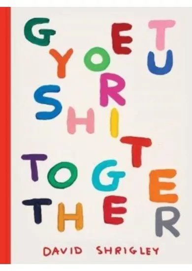 Get Your Shit Together