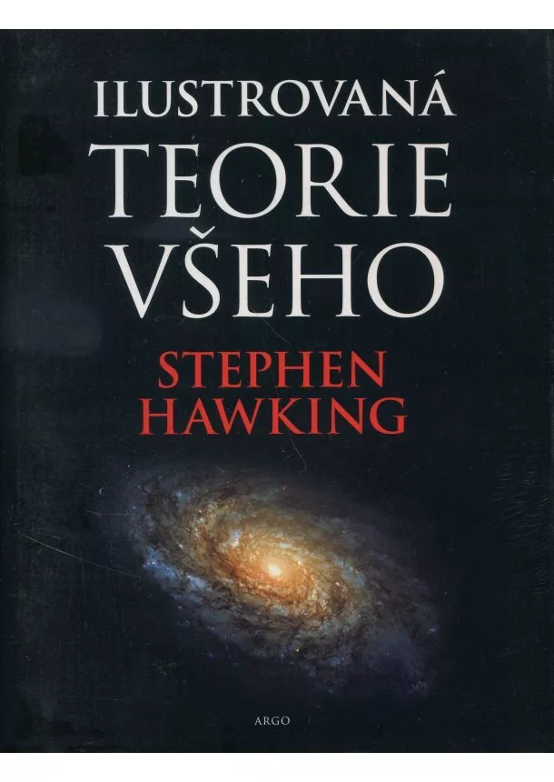 Stephen Hawking  - Ilustrovaná teorie všeho - Počátek a osud vesmíru