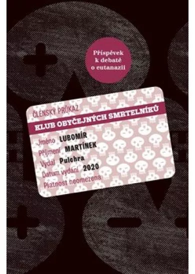 Klub obyčejných smrtelníků - Příspěvek k debatě o eutanazii