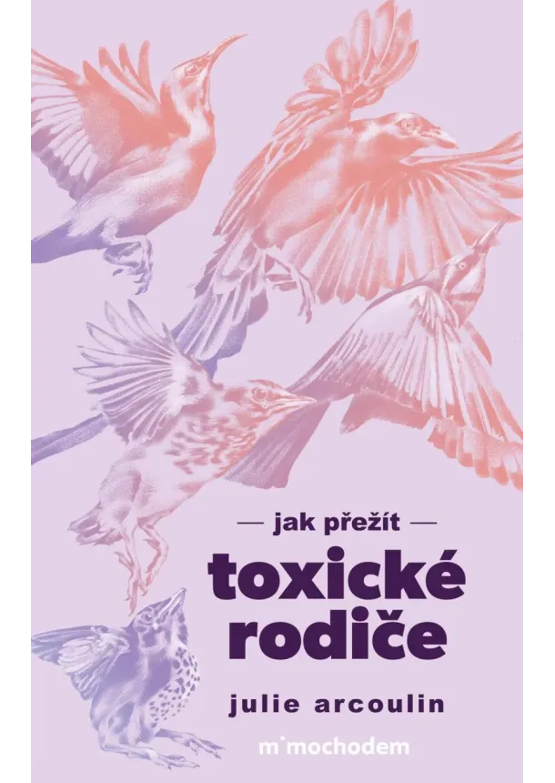 Julie Arcoulin - Jak přežít toxické rodiče