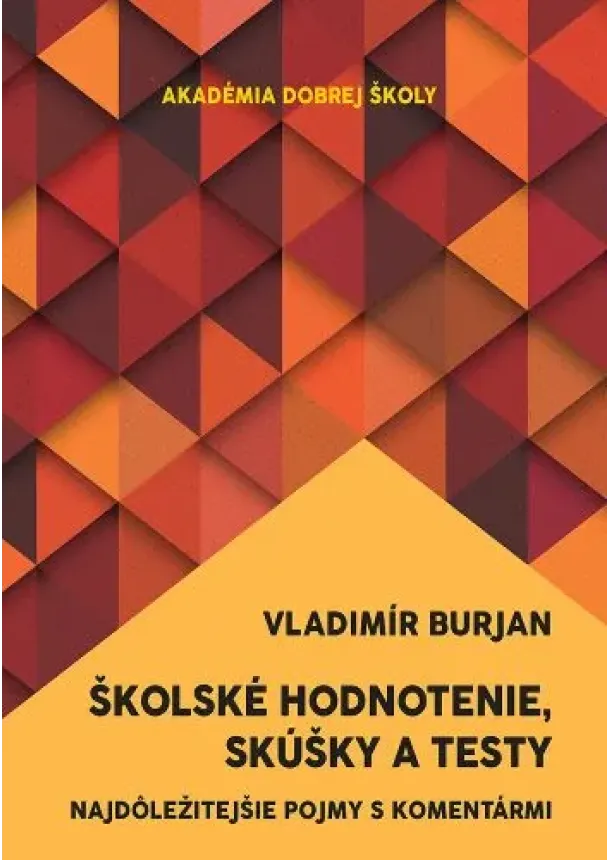 Vladimír Burjan - Školské hodnotenie, skúšky a testy - Najdôležitejšie pojmy s komentármi