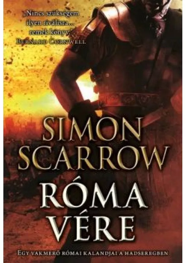 Simon Scarrow - Róma vére - Egy vakmerő római kalandjai a hadseregben