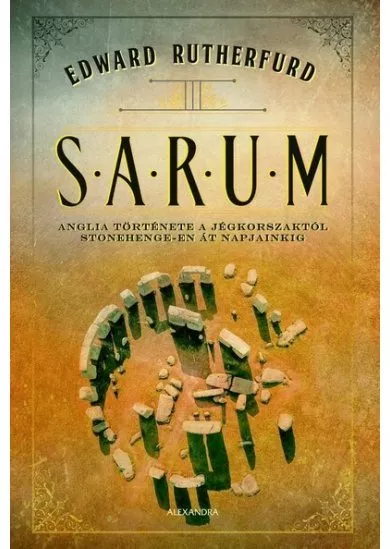 Sarum - Anglia történelme a jégkorszaktól Stonehenge-en át napjainkig