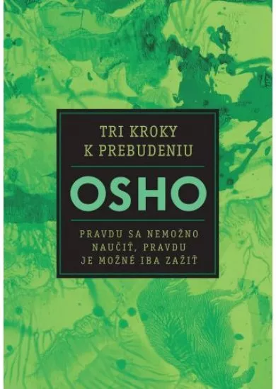 Tri kroky k prebudeniu - Pravdu sa nemožno naučiť, pravdu je nemožné iba zažiť