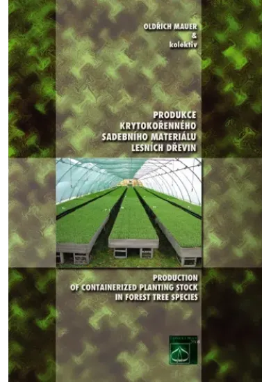 Produkce krytokořenného sadebního materiálu lesních dřevin