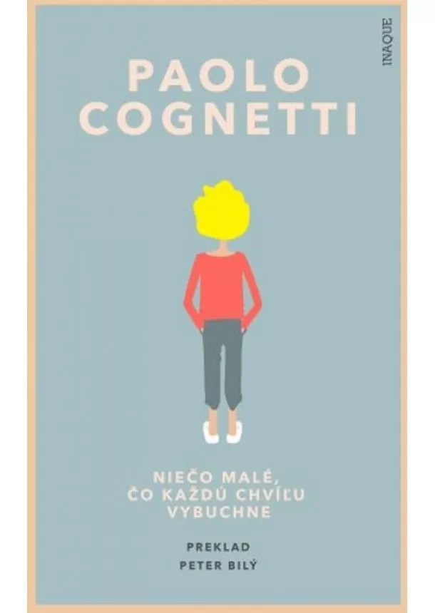 Paolo Cognetti - Niečo malé, čo každú chvíľu vybuchne