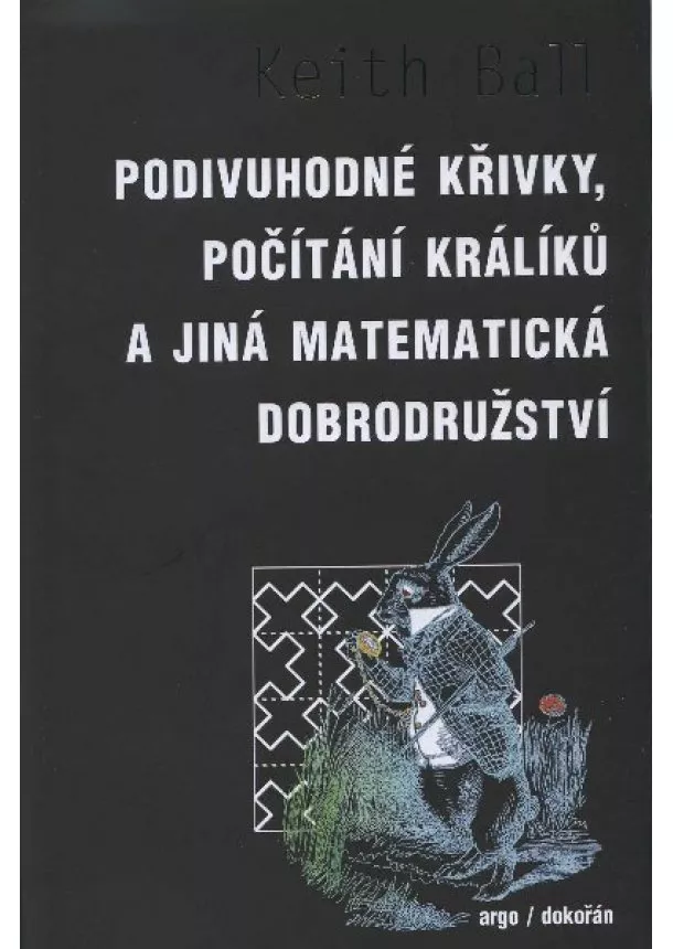 Keith Ball - Podivuhodné křivky, počítání králíků a jiná matematická dobrodružství